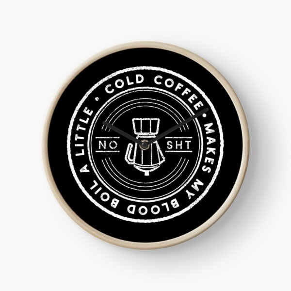 cold coffee makes blood boil vintage Clock