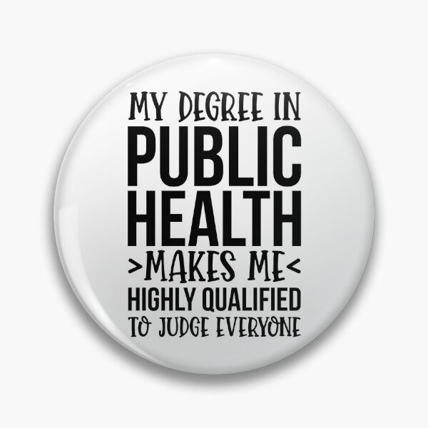 Item preview, My Degree In Public Health Makes Me Highly Qualified To Judge Everyone designed and sold by kamrankhan.