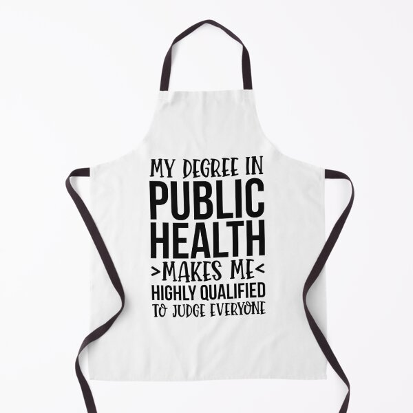 Item preview, My Degree In Public Health Makes Me Highly Qualified To Judge Everyone designed and sold by kamrankhan.