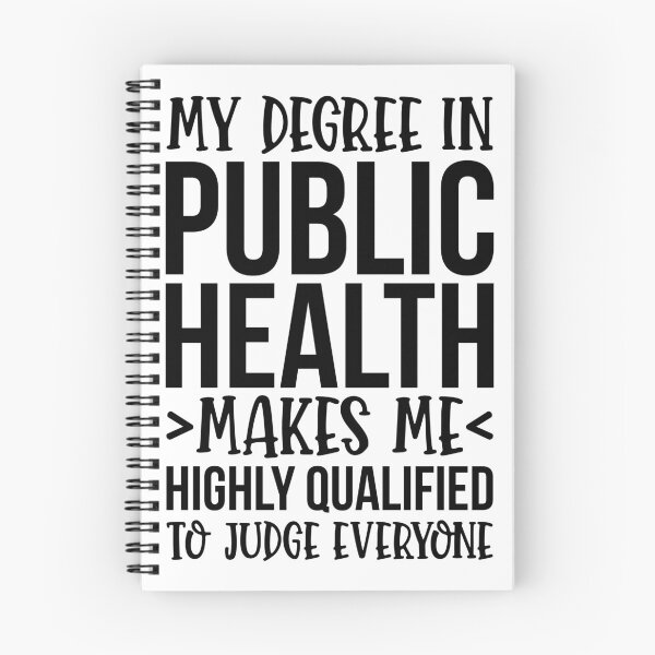 Item preview, My Degree In Public Health Makes Me Highly Qualified To Judge Everyone designed and sold by kamrankhan.