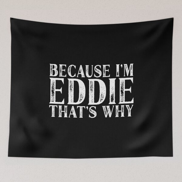 Item preview, Because I'm Eddie That's Why Personalized Named design designed and sold by Grabitees.