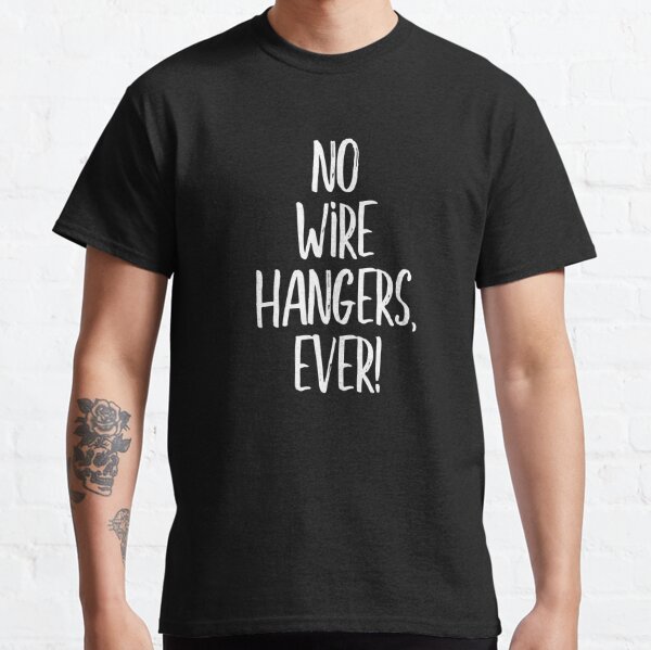 No More Wire Hangers' Men's T-Shirt