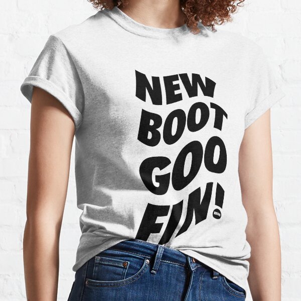 new boot goofin shirt