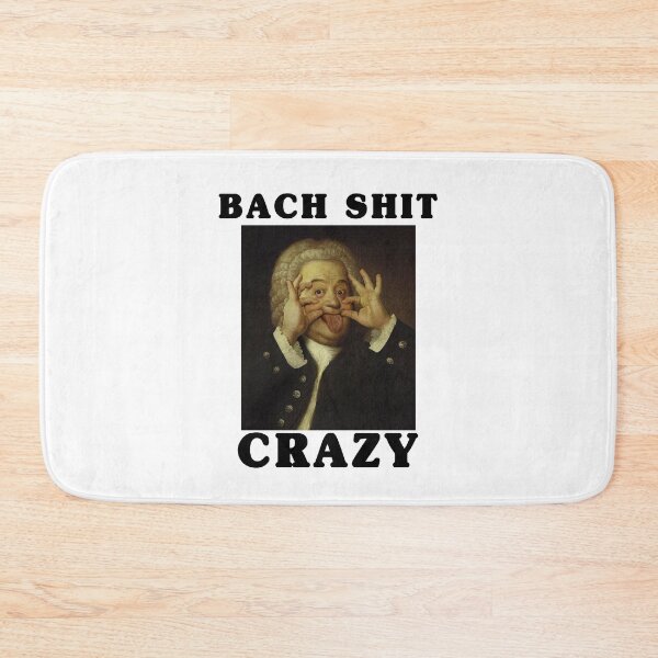 Item preview, Bach Shit Crazy designed and sold by PSstudio.