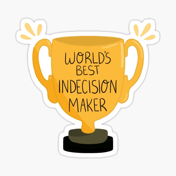 World’s Best Indecision Maker Sticker