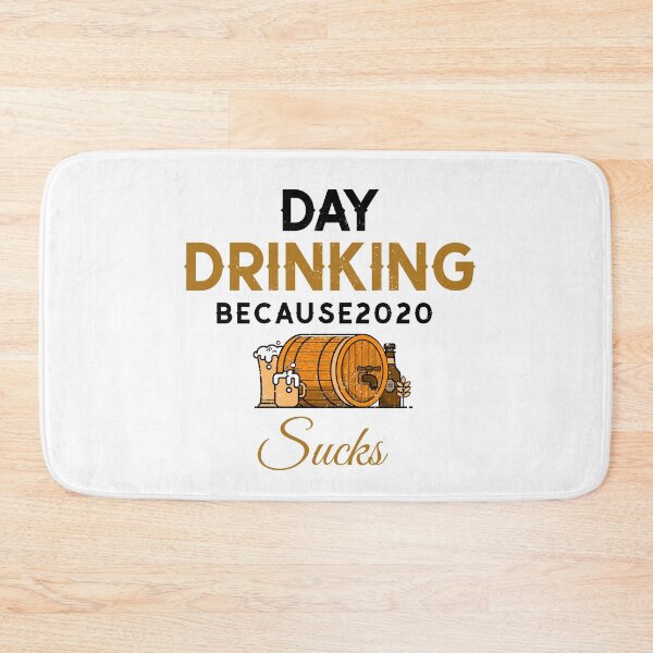 Item preview, Day Drinking Because 2020 Sucks designed and sold by Jatupong.
