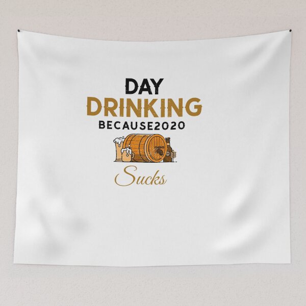 Item preview, Day Drinking Because 2020 Sucks designed and sold by Jatupong.