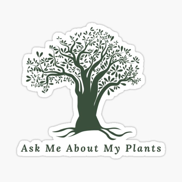 Ask Me About My Plants Sticker