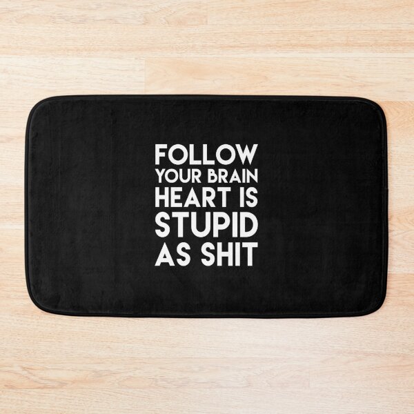 Item preview, Follow Your Brain Heart Is Stupid As Shit designed and sold by T-shirt For You.