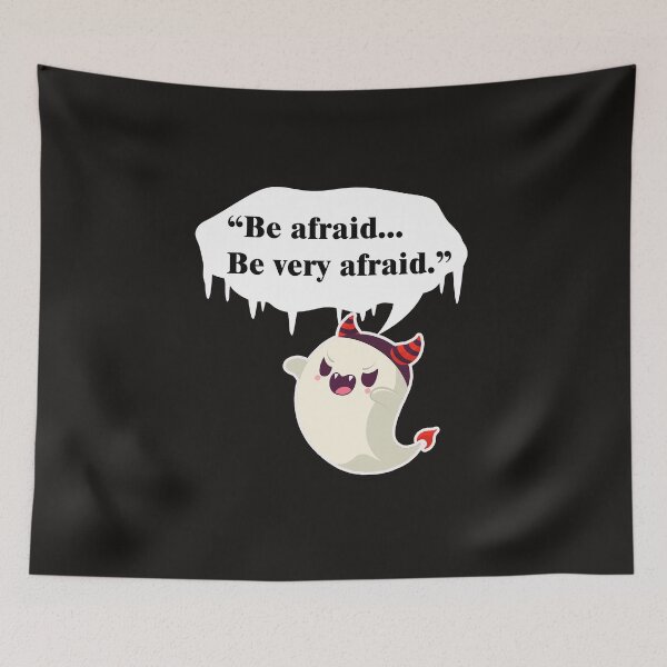 Item preview, Funny Quote Be Afraid..Be Very Afraid And Cute Ghost Cartoon Design designed and sold by YueHeng Creates ⭐⭐⭐⭐⭐.