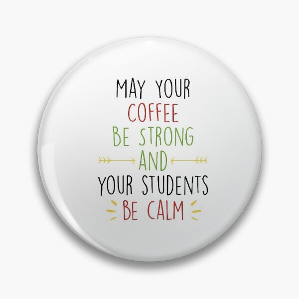 Item preview, May Your Coffee Be Strong and your students be calm ,Teacher gift designed and sold by Noussairox.