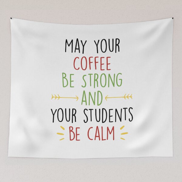 Item preview, May Your Coffee Be Strong and your students be calm ,Teacher gift designed and sold by Noussairox.