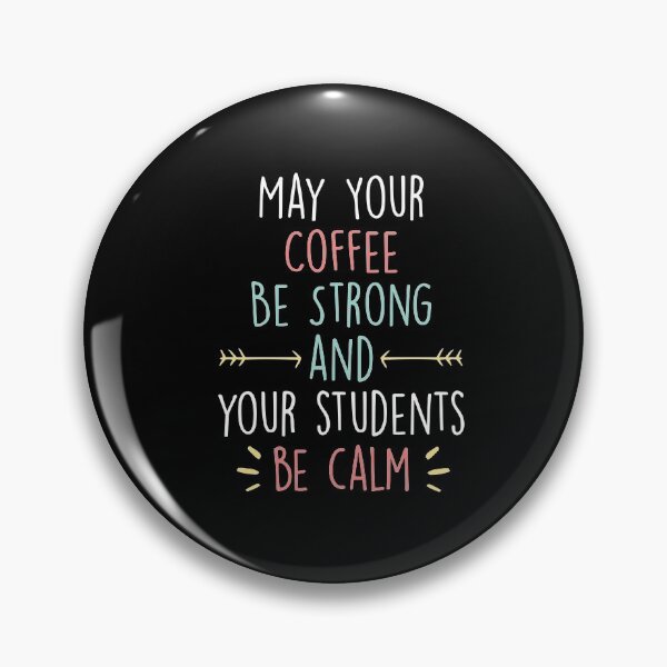 Item preview, May Your Coffee Be Strong and your students be calm ,Teacher gift designed and sold by Noussairox.