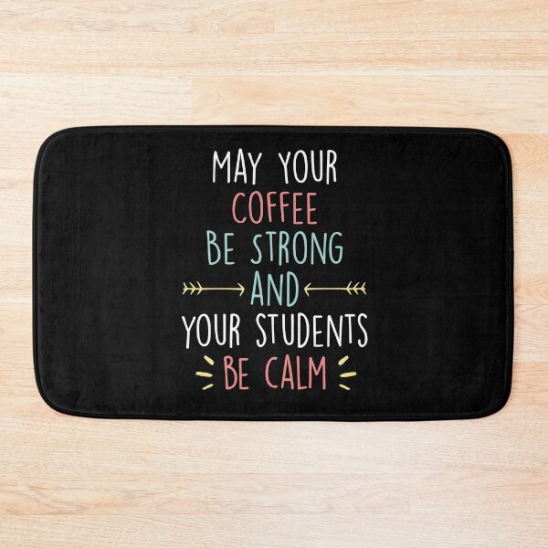 Item preview, May Your Coffee Be Strong and your students be calm ,Teacher gift designed and sold by Noussairox.