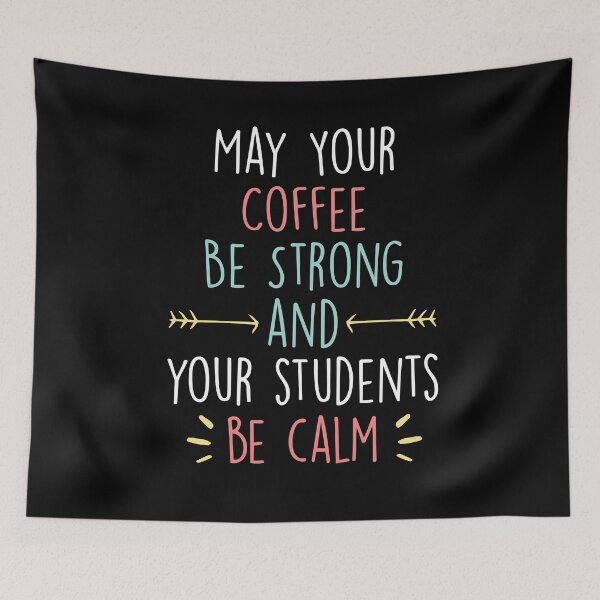 Item preview, May Your Coffee Be Strong and your students be calm ,Teacher gift designed and sold by Noussairox.