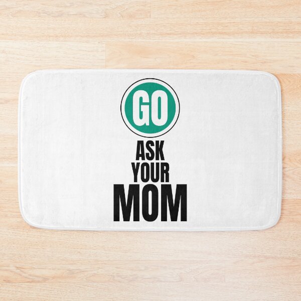 Item preview, Go ask your mom funny graphic designed and sold by PlusAdore.