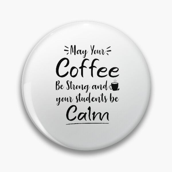 Item preview, May Your Coffee Be Strong and your students be calm ,Teacher gift designed and sold by Noussairox.