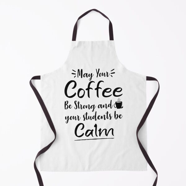 Item preview, May Your Coffee Be Strong and your students be calm ,Teacher gift designed and sold by Noussairox.