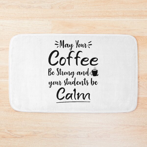 Item preview, May Your Coffee Be Strong and your students be calm ,Teacher gift designed and sold by Noussairox.