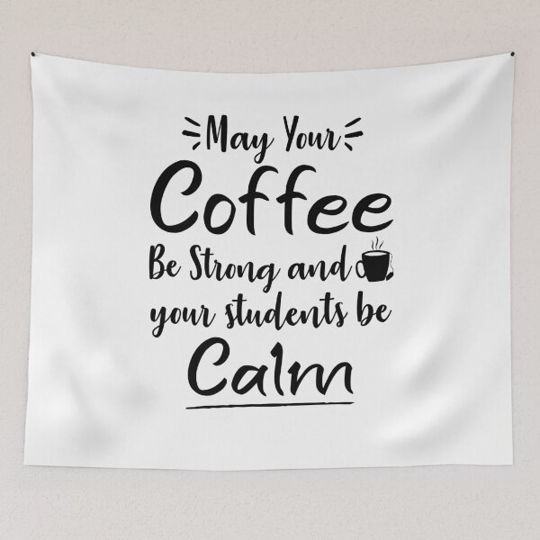 Item preview, May Your Coffee Be Strong and your students be calm ,Teacher gift designed and sold by Noussairox.