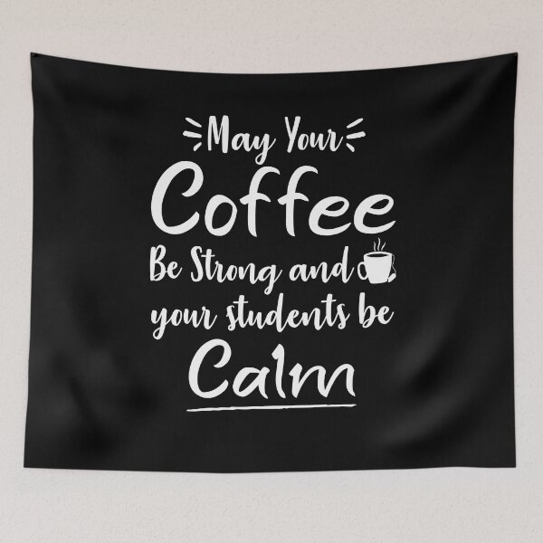Item preview, May Your Coffee Be Strong and your students be calm ,Teacher gift designed and sold by Noussairox.