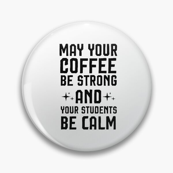 Item preview, May Your Coffee Be Strong and your students be calm ,Teacher gift designed and sold by Noussairox.