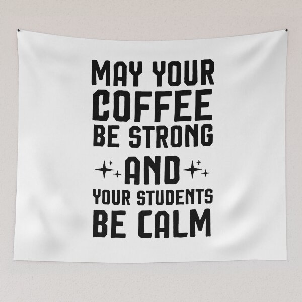 Item preview, May Your Coffee Be Strong and your students be calm ,Teacher gift designed and sold by Noussairox.
