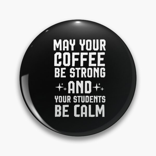 Item preview, May Your Coffee Be Strong and your students be calm ,Teacher gift designed and sold by Noussairox.