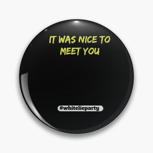 Item preview, White lie party - It was nice to meet you designed and sold by amrmab.