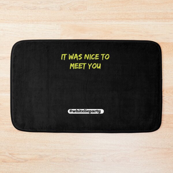 Item preview, White lie party - It was nice to meet you designed and sold by amrmab.