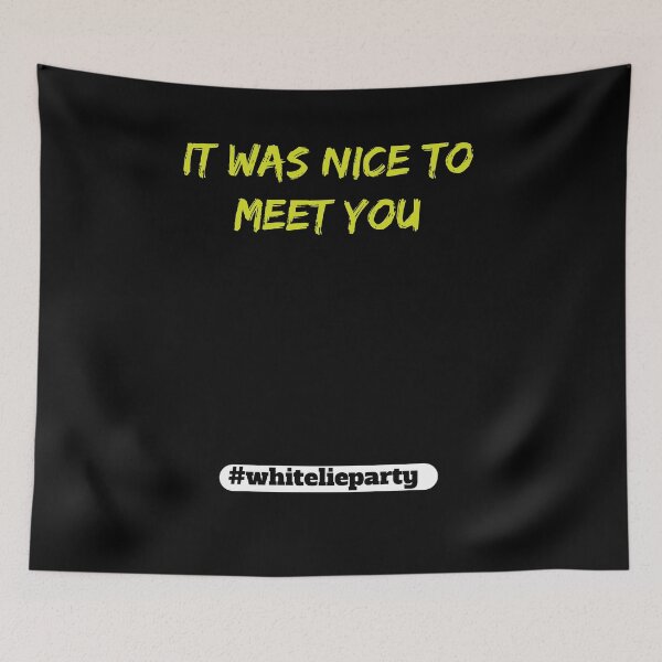 Item preview, White lie party - It was nice to meet you designed and sold by amrmab.