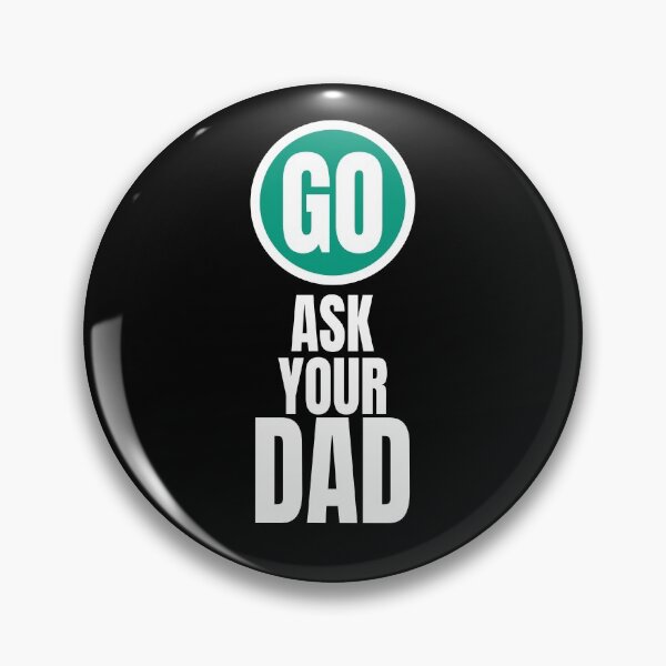 Item preview, Go ask your dad funny graphic designed and sold by PlusAdore.