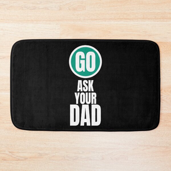 Item preview, Go ask your dad funny graphic designed and sold by PlusAdore.