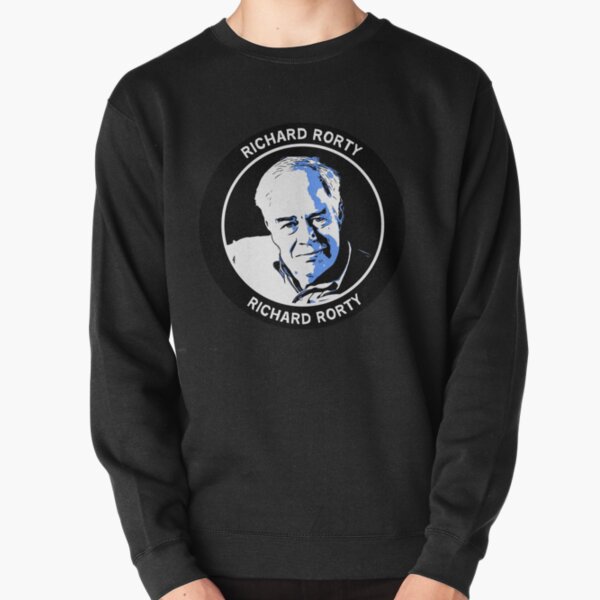 Philosophy Gifts - Richard Rorty - Philosophical Gifts - Philosophy Shirts - Mugs - Students Pullover Sweatshirt