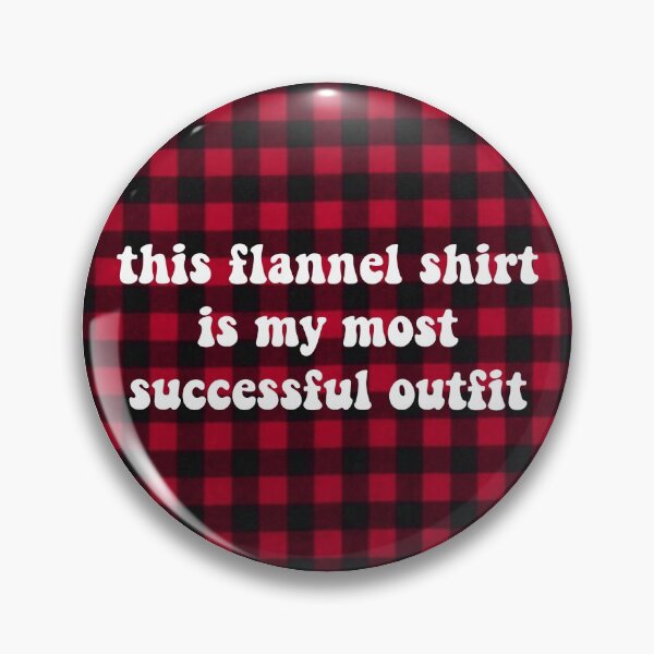 Item preview, This Flannel Shirt is My Most Successful Outfit designed and sold by Libby :).