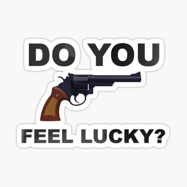 Do You Feel Lucky? Sticker