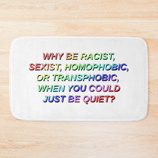 Item preview, why be racist sexist homophobic or transphobic when you could just be quiet designed and sold by STAR10008.