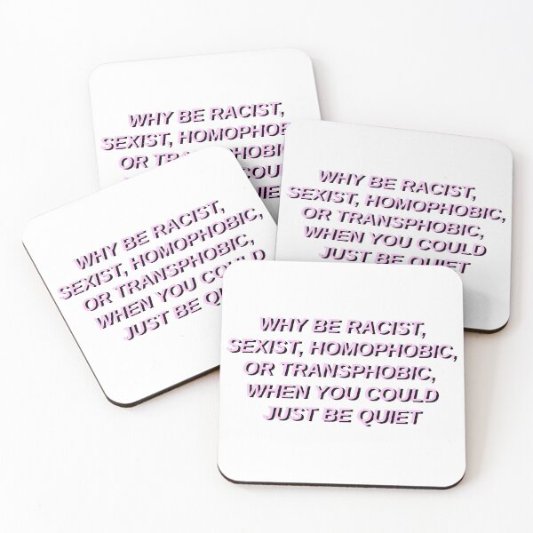 Item preview, why be racist sexist homophobic or transphobic when you could just be quiet designed and sold by STAR10008.