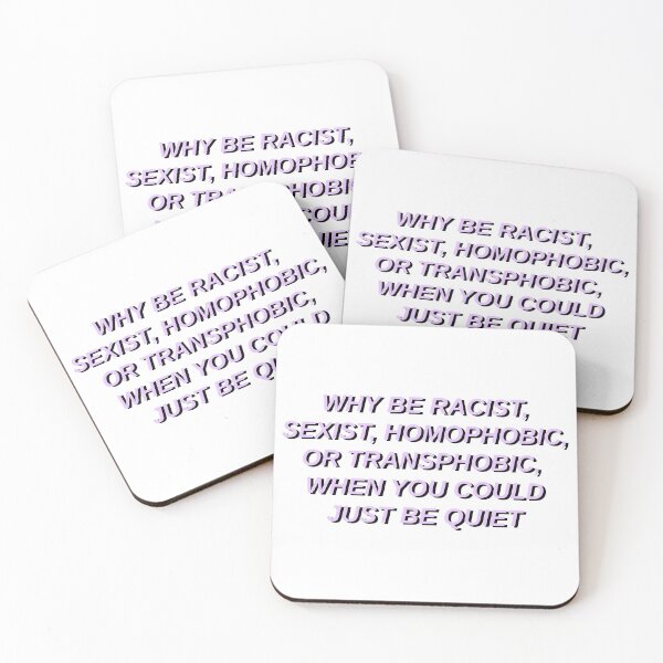 Item preview, why be racist sexist homophobic or transphobic when you could just be quiet designed and sold by STAR10008.