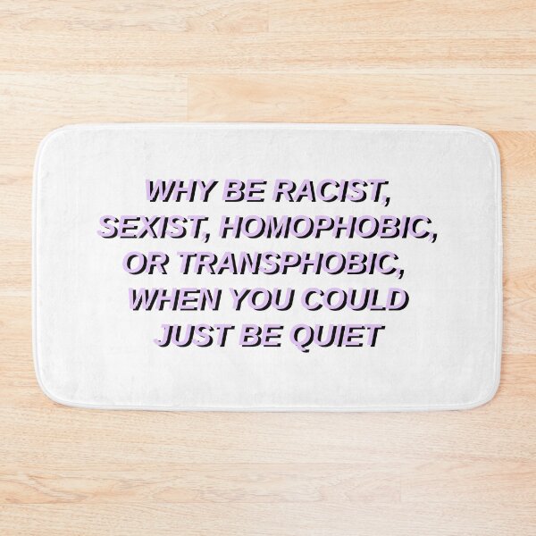 Item preview, why be racist sexist homophobic or transphobic when you could just be quiet designed and sold by STAR10008.