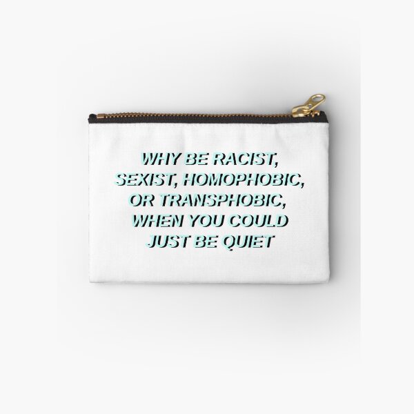 Item preview, why be racist sexist homophobic or transphobic when you could just be quiet designed and sold by STAR10008.