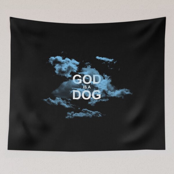 Item preview, God is a Dog designed and sold by yggdrasil-es.