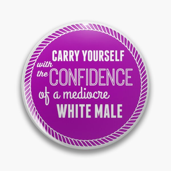 Item preview, The Confidence of a Mediocre White Male designed and sold by herizon.