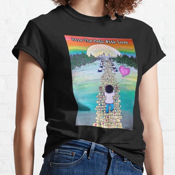 Pave the Path with Love Classic T-Shirt