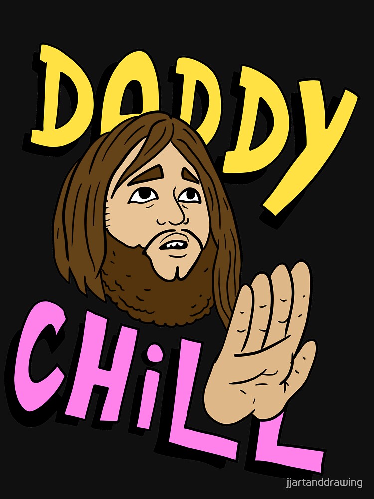 daddy chill, funny design. by jjartanddrawing