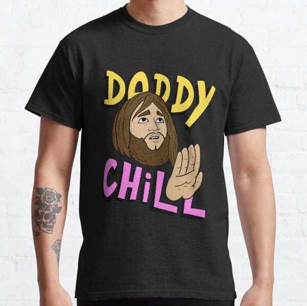 daddy chill, funny design.  Classic T-Shirt