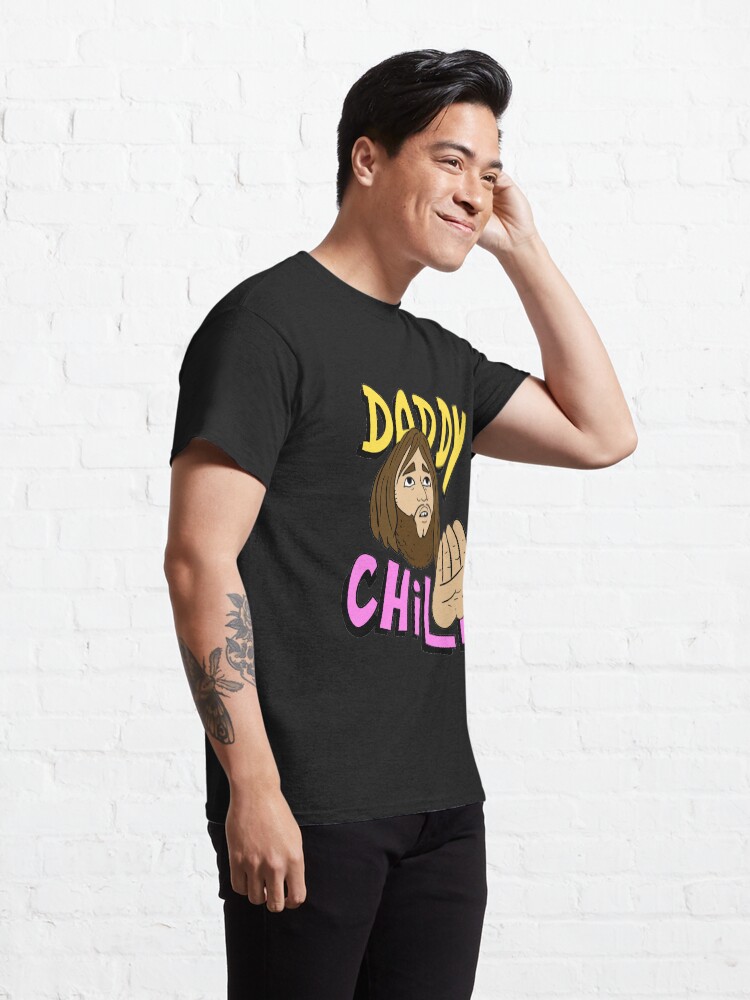 Alternate view of daddy chill, funny design. Classic T-Shirt