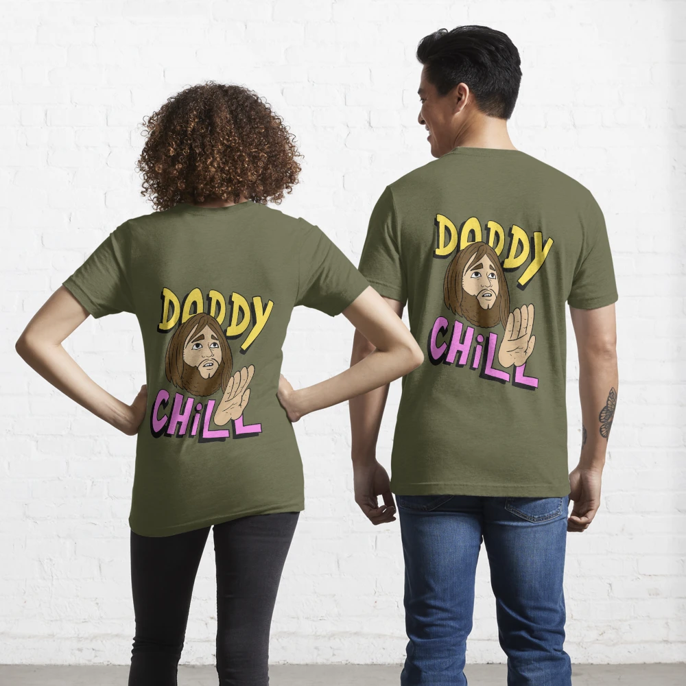 daddy chill, funny design. 