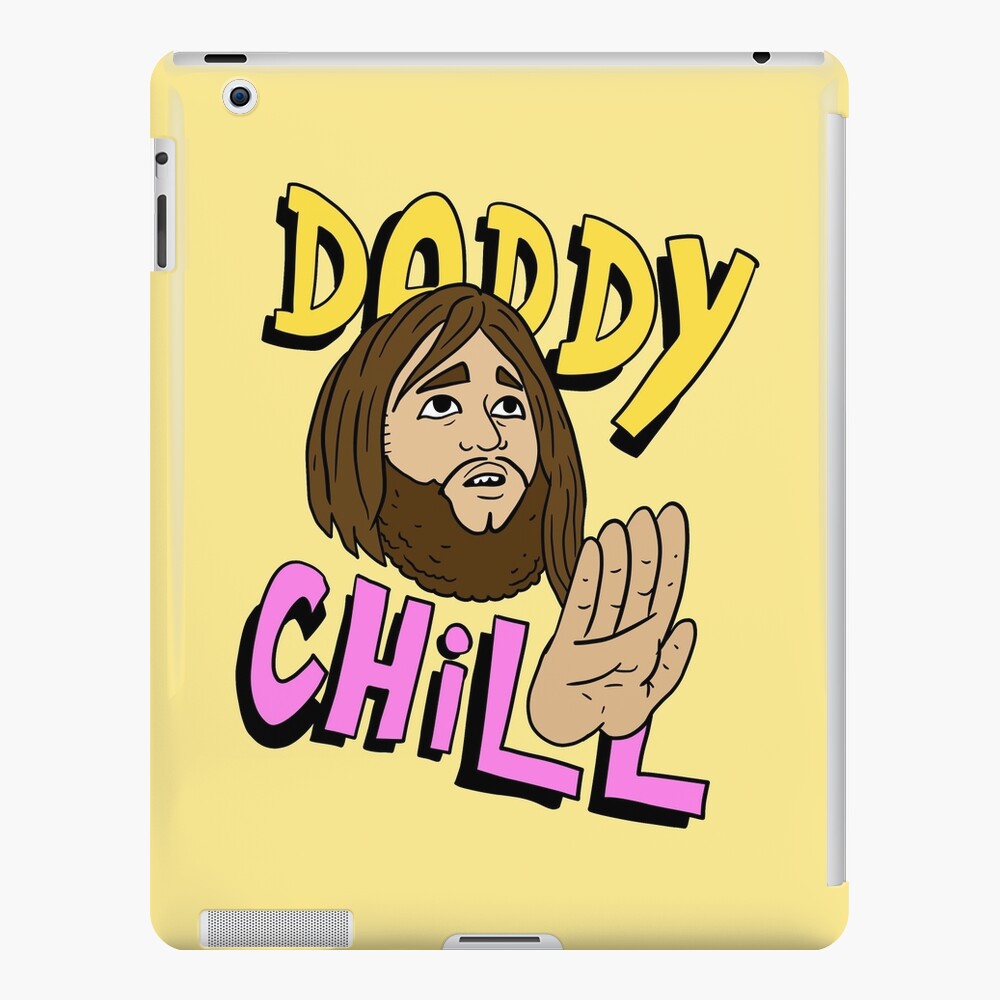 daddy chill, funny design. 