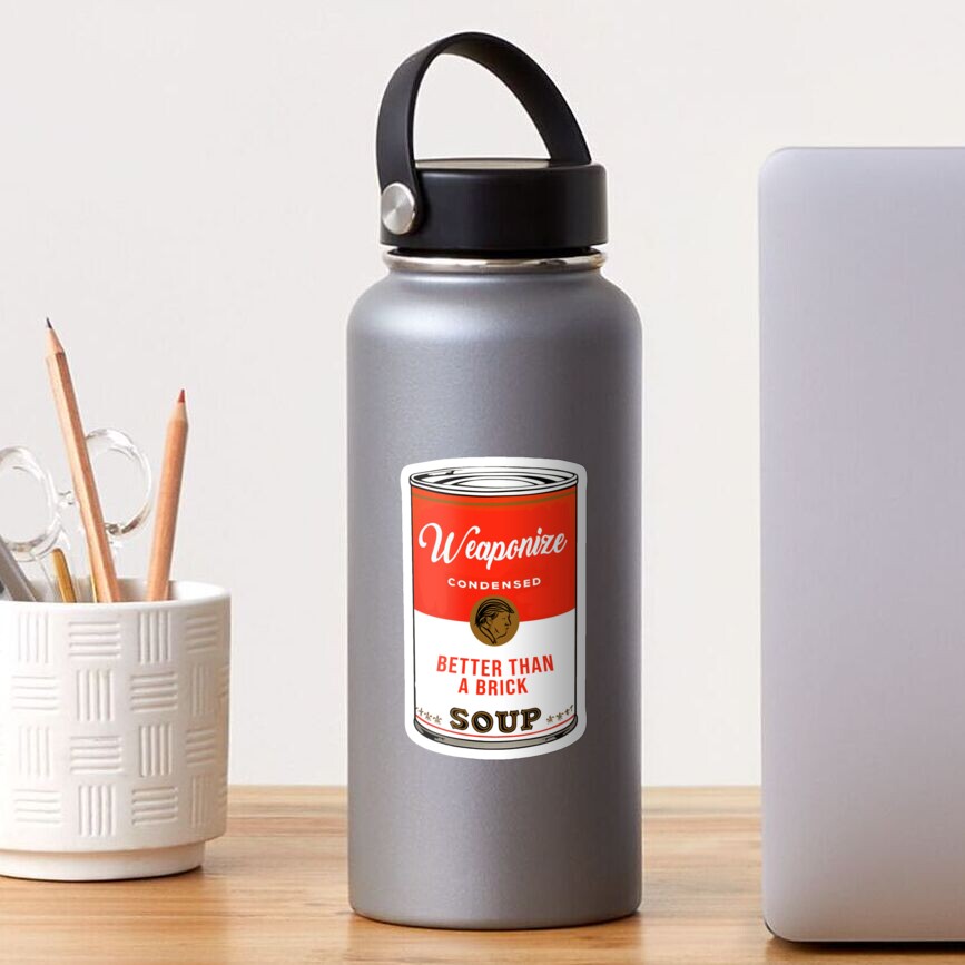 Weaponize Soup Sticker